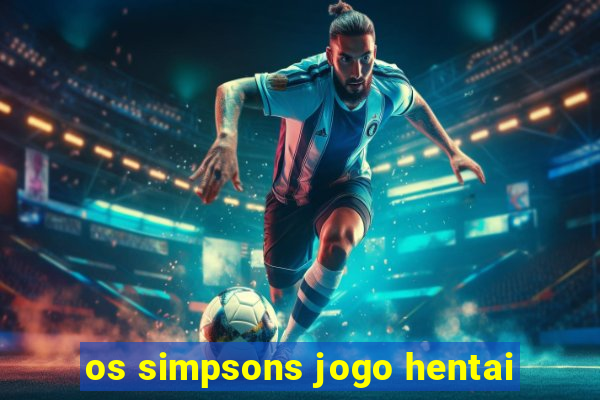 os simpsons jogo hentai